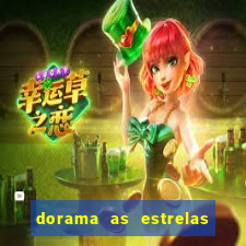 dorama as estrelas nao sao tao brilhantes quanto voce